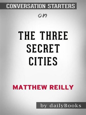cover image of The Three Secret Cities--by Matthew Reilly | Conversation Starters